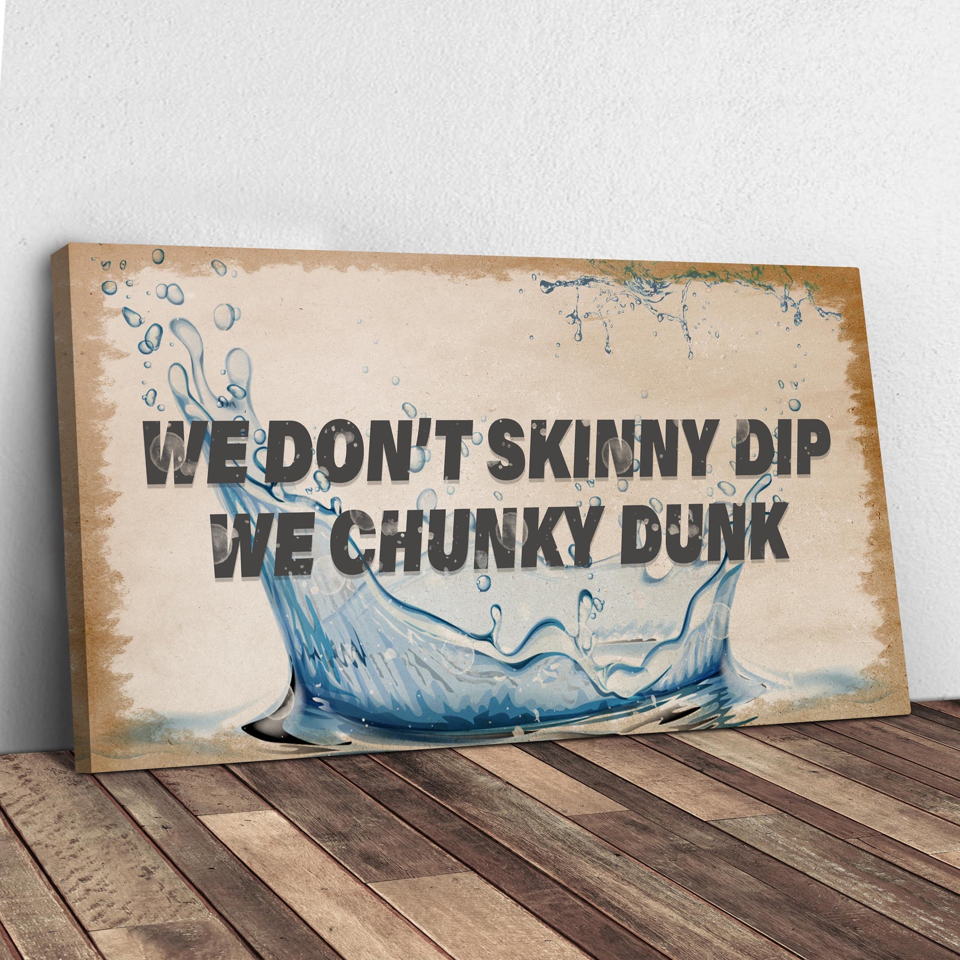 We Don't Skinny Dip We Chunky Dunk Sign Style 1 - Image by Tailored Canvases