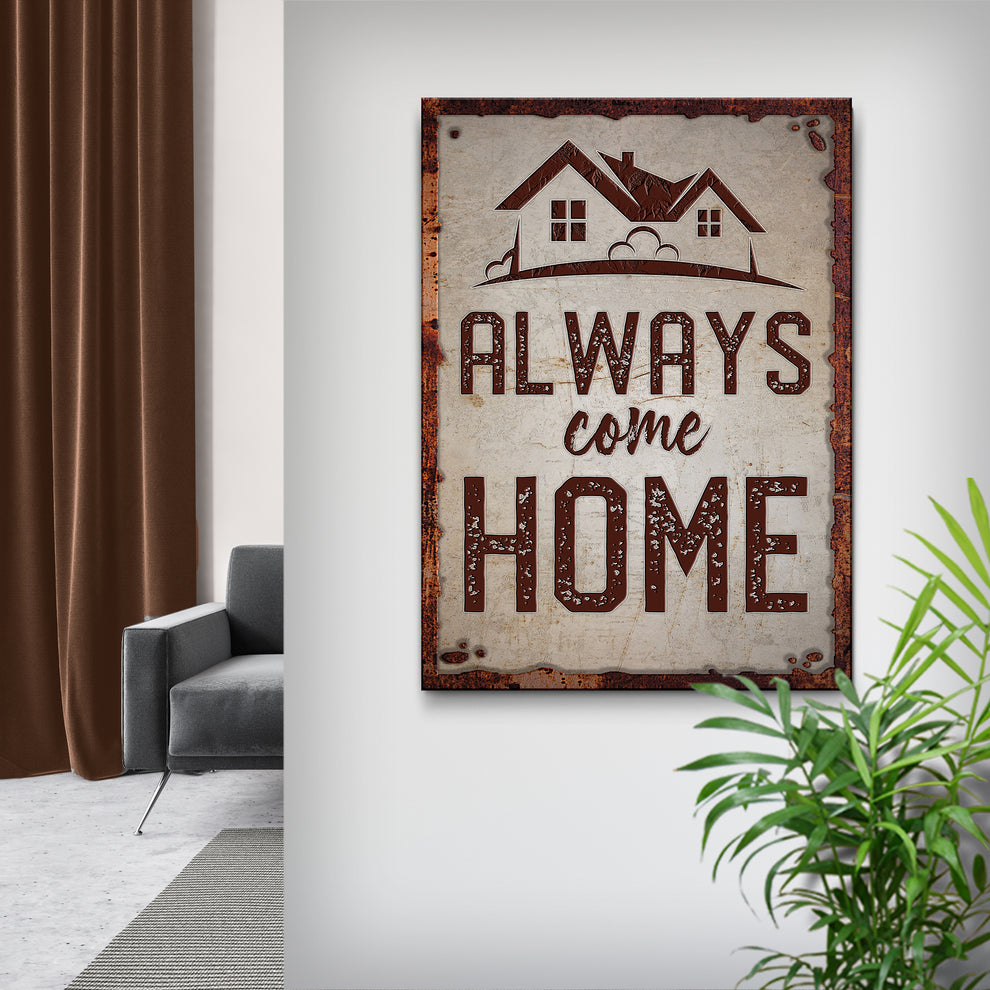 Always Come Home Sign by Tailored Canvases