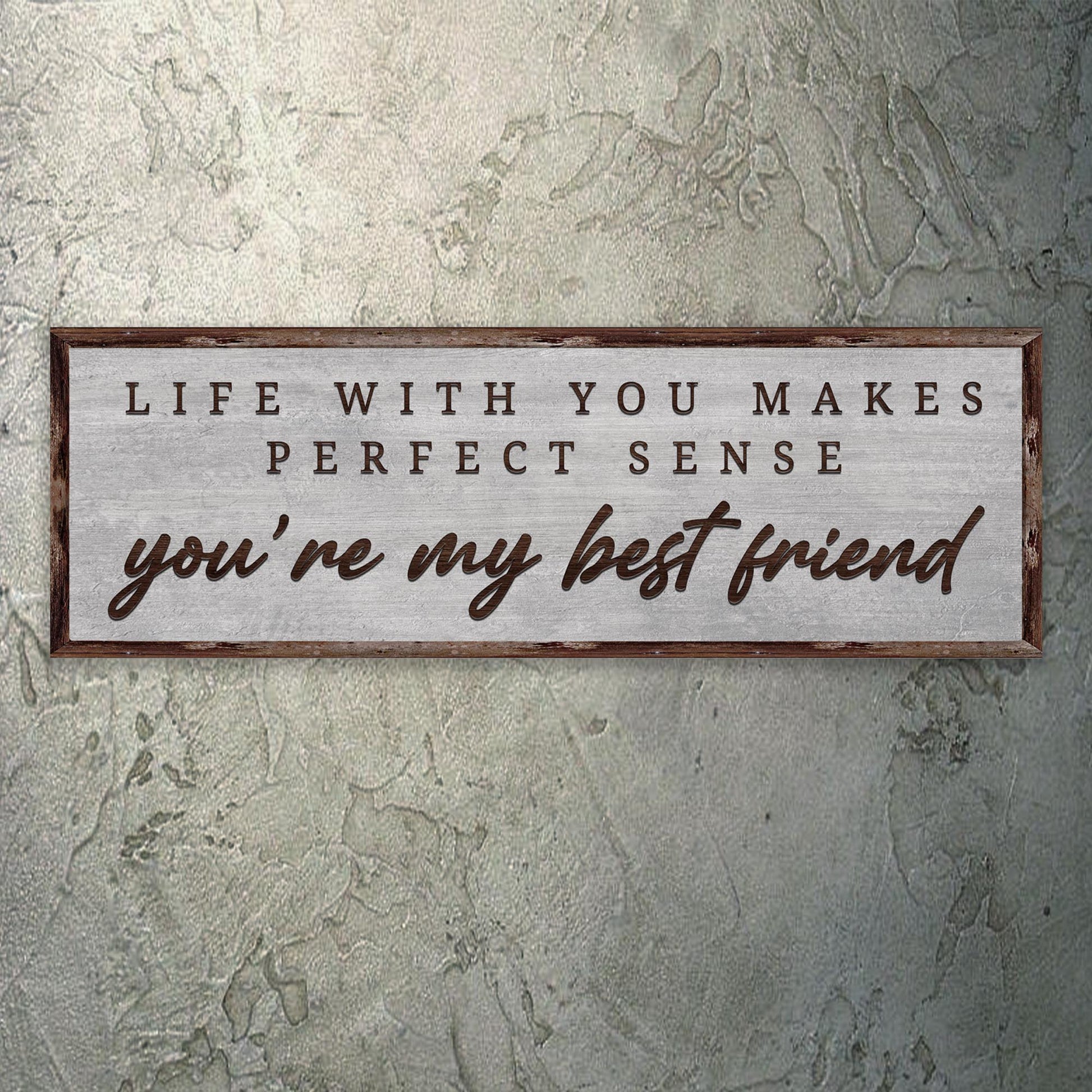 Life With You Makes Perfect Sense. You're My Bestfriend Sign III Style 1 - Image by Tailored Canvases