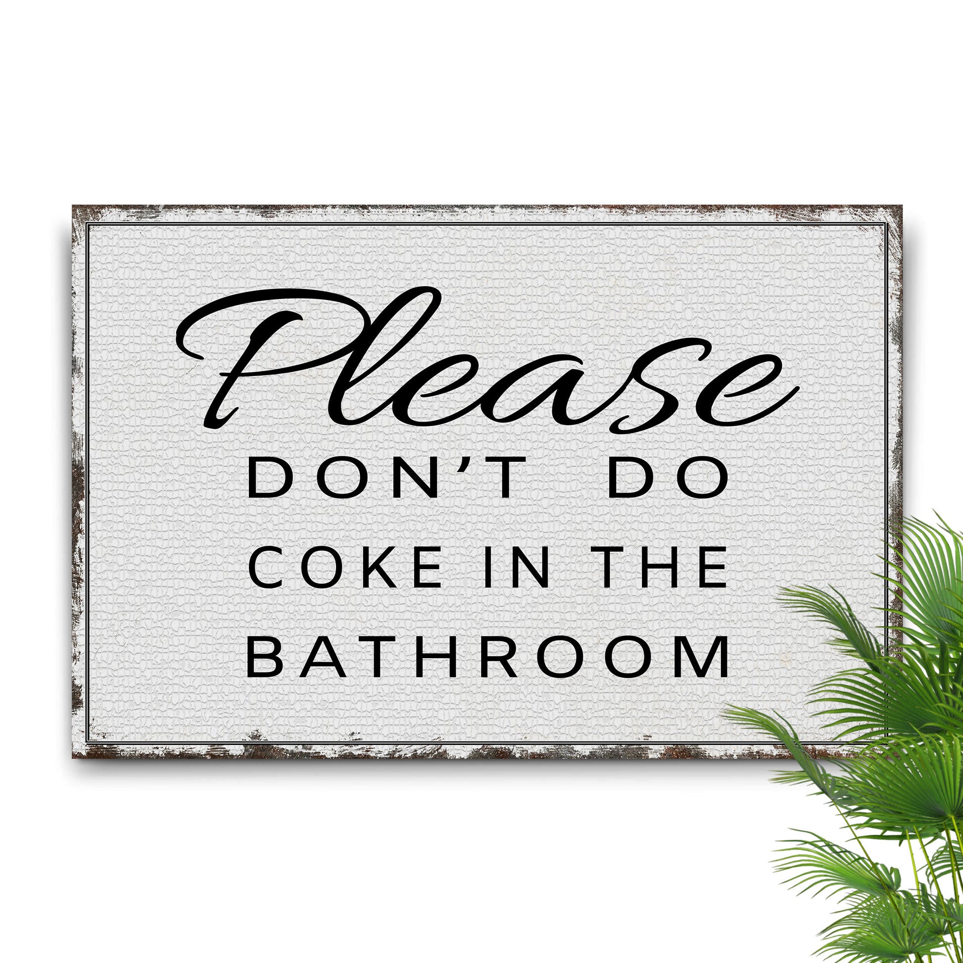 Please Don't Do Coke In The Bathroom Sign III Style 1 - Image by Tailored Canvases