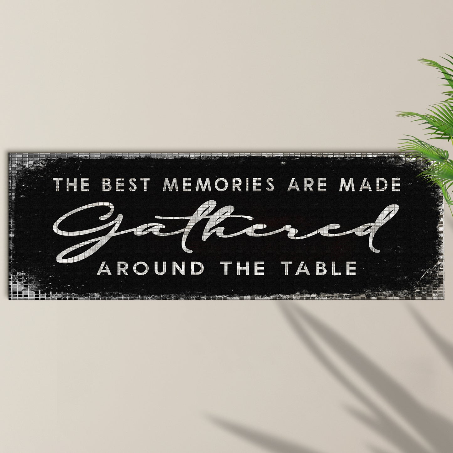 The Best Memories Are Made Gathered Around The Table Sign II