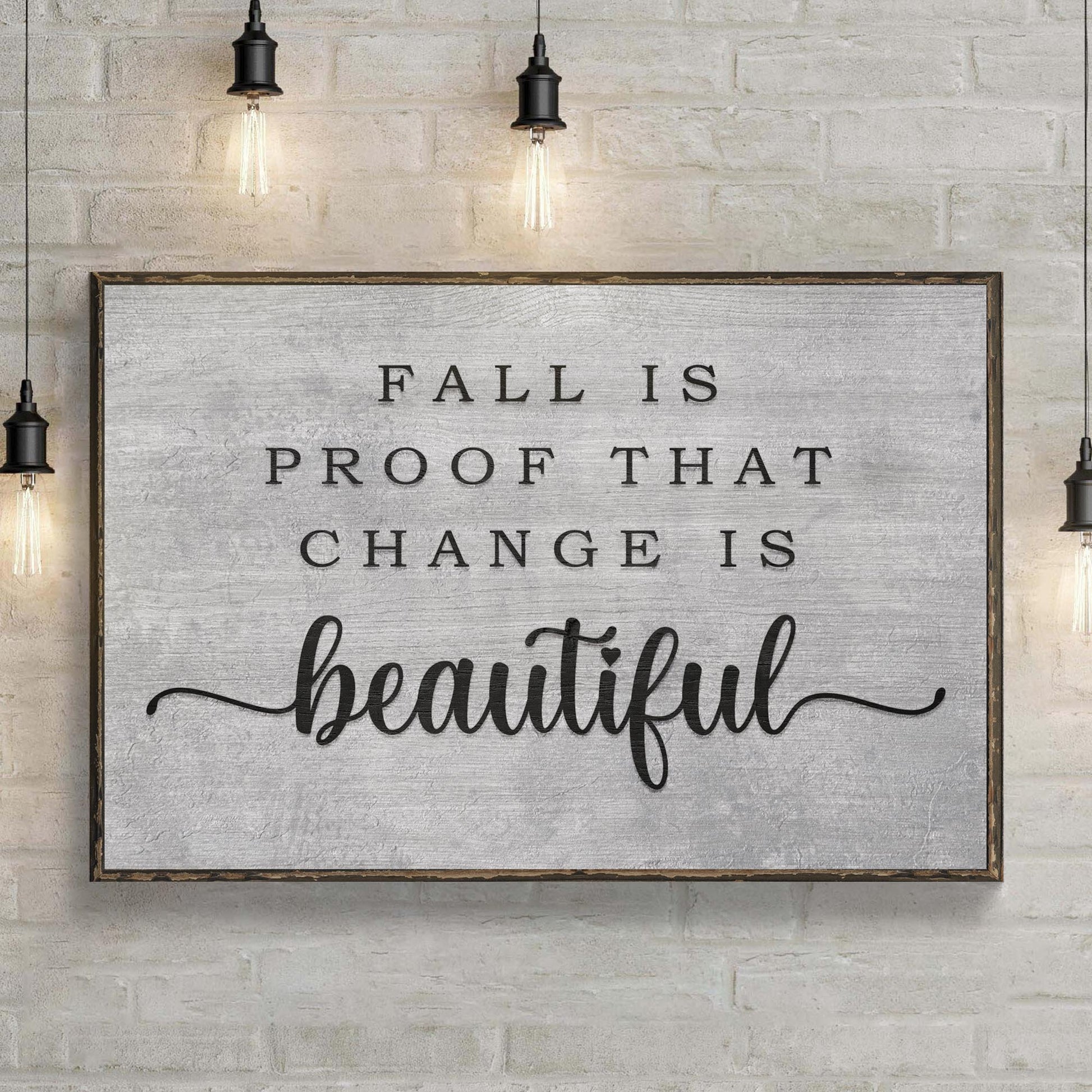 Fall Is Proof That Change Is Beautiful Sign II  - Image by Tailored Canvases