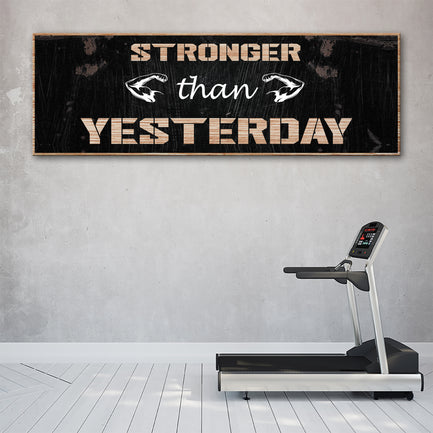 Stronger than Yesterday Sign - Image by Tailored Canvases
