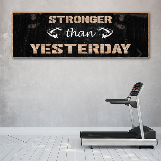 Stronger than Yesterday Sign - Image by Tailored Canvases