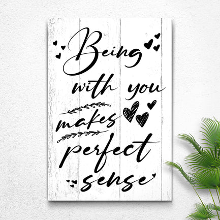 Being With You Makes Perfect Sense Sign II - Image by Tailored Canvases