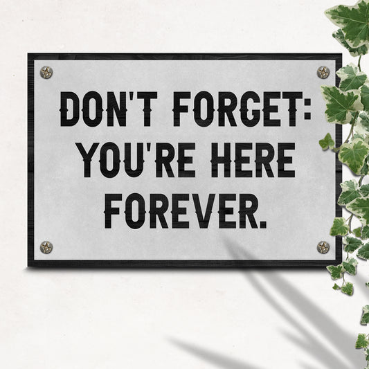 Don't Forget You're Here Forever Sign Style 2 - Image by Tailored Canvases