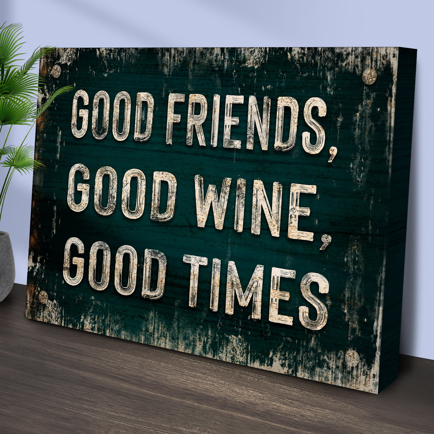 Good Wine Good Friends Good Times Sign III