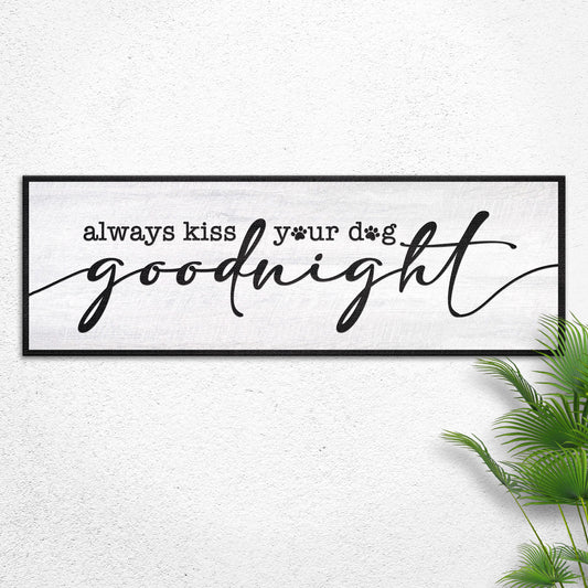 Always Kiss Your Dog Goodnight Sign II - Image by Tailored Canvases