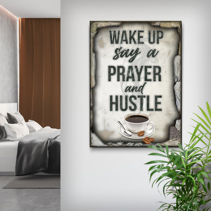 Wake Up Say A Prayer And Hustle Sign - Image by Tailored Canvases