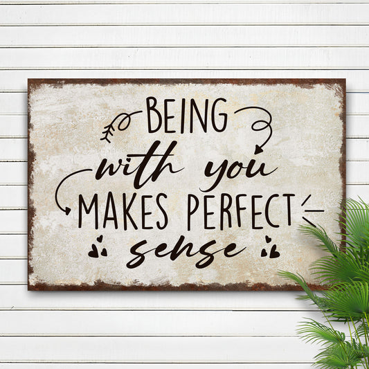 Being With You Makes Perfect Sense Sign - Image by Tailored Canvases