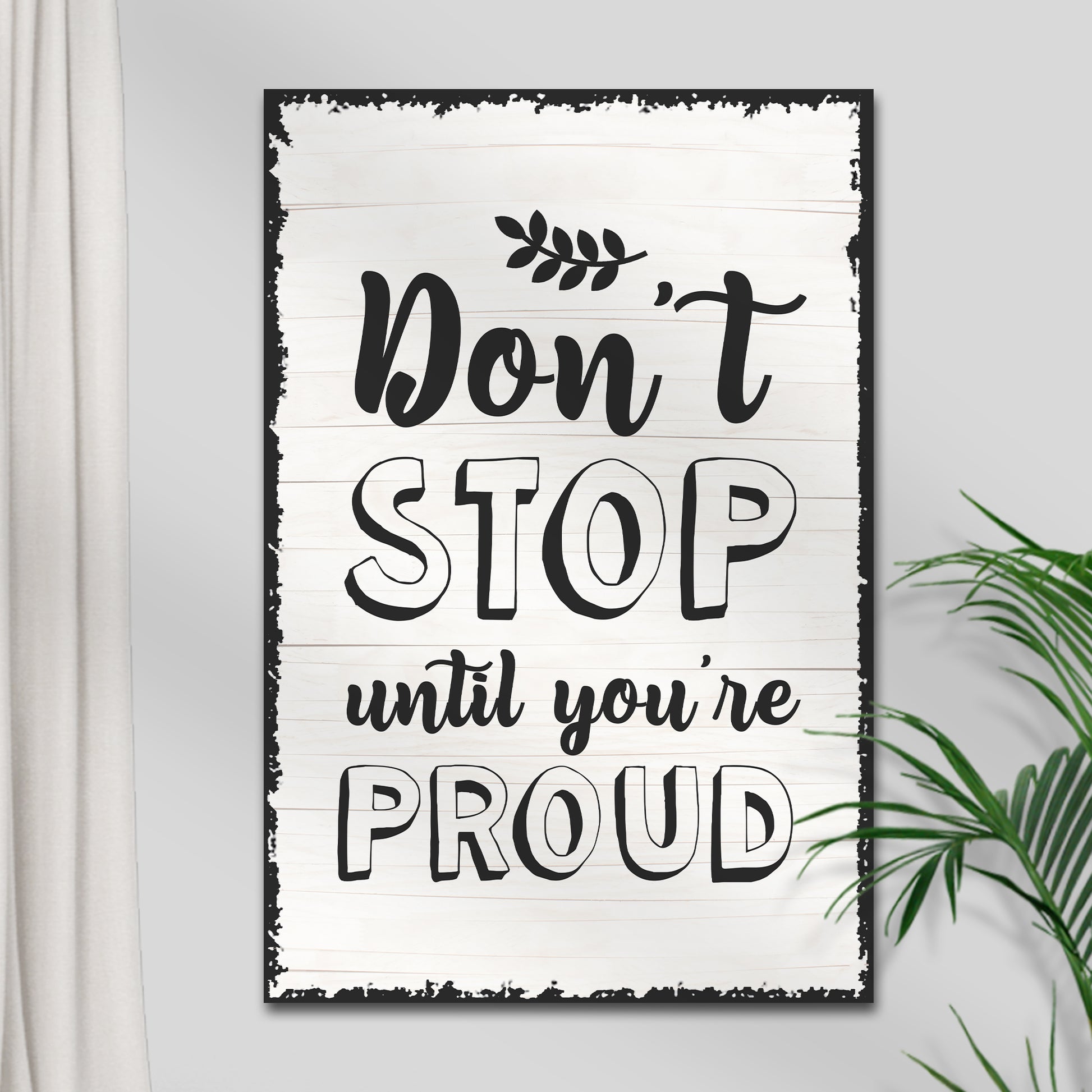 Don't Stop Until You're Proud Sign III  - Image by Tailored Canvases
