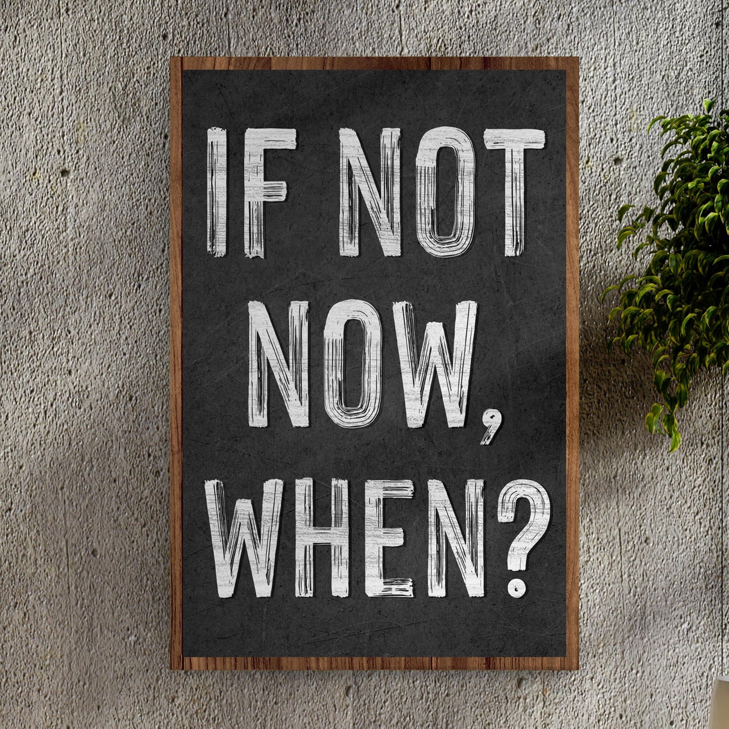 If not now, when Sign II Style 1 - Image by Tailored Canvases