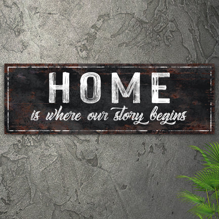 Home Is Where Our Story Begins Sign II - Image by Tailored Canvases