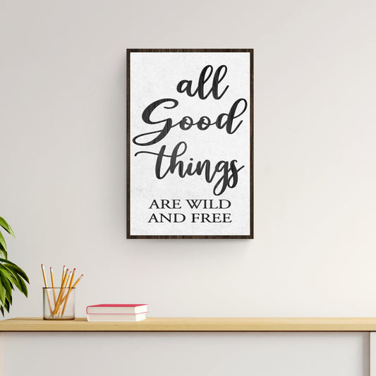 All Good Things Are Wild And Free Sign - Image by Tailored Canvases