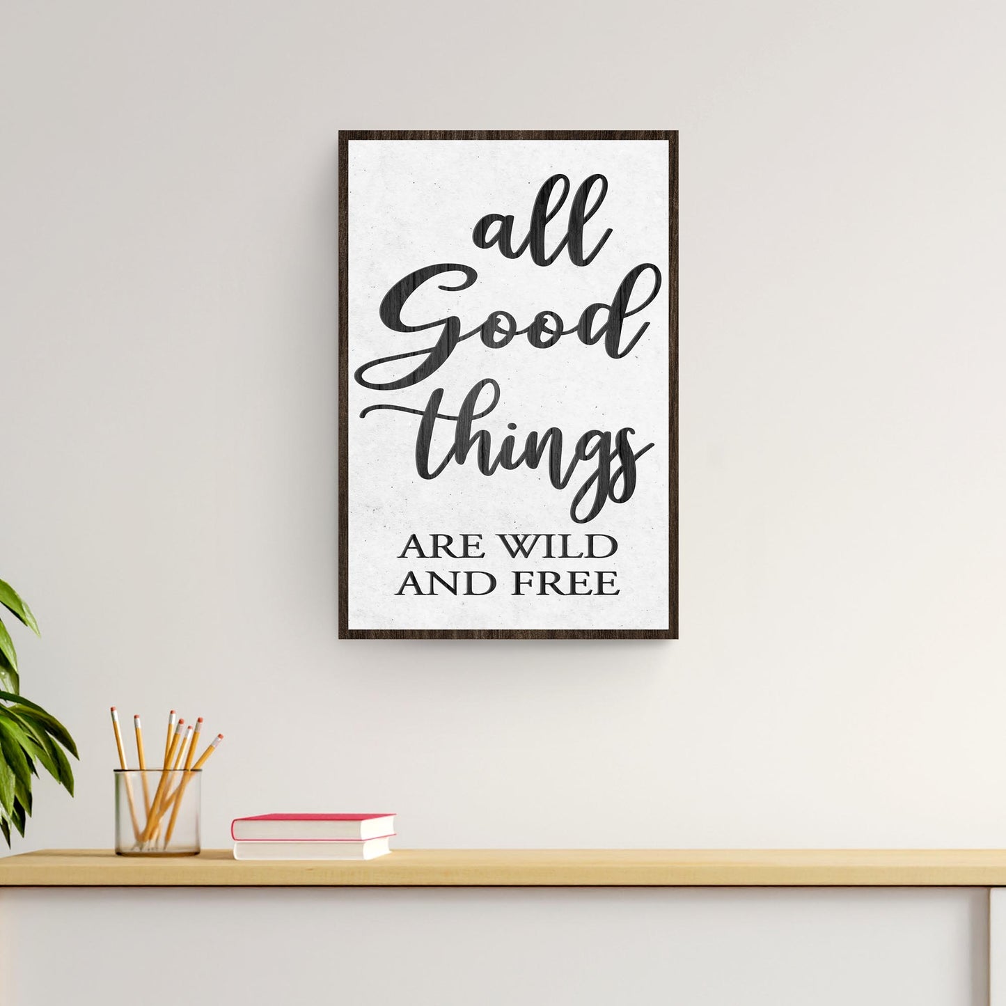 All Good Things Are Wild And Free Sign Style 1 - Image by Tailored Canvases