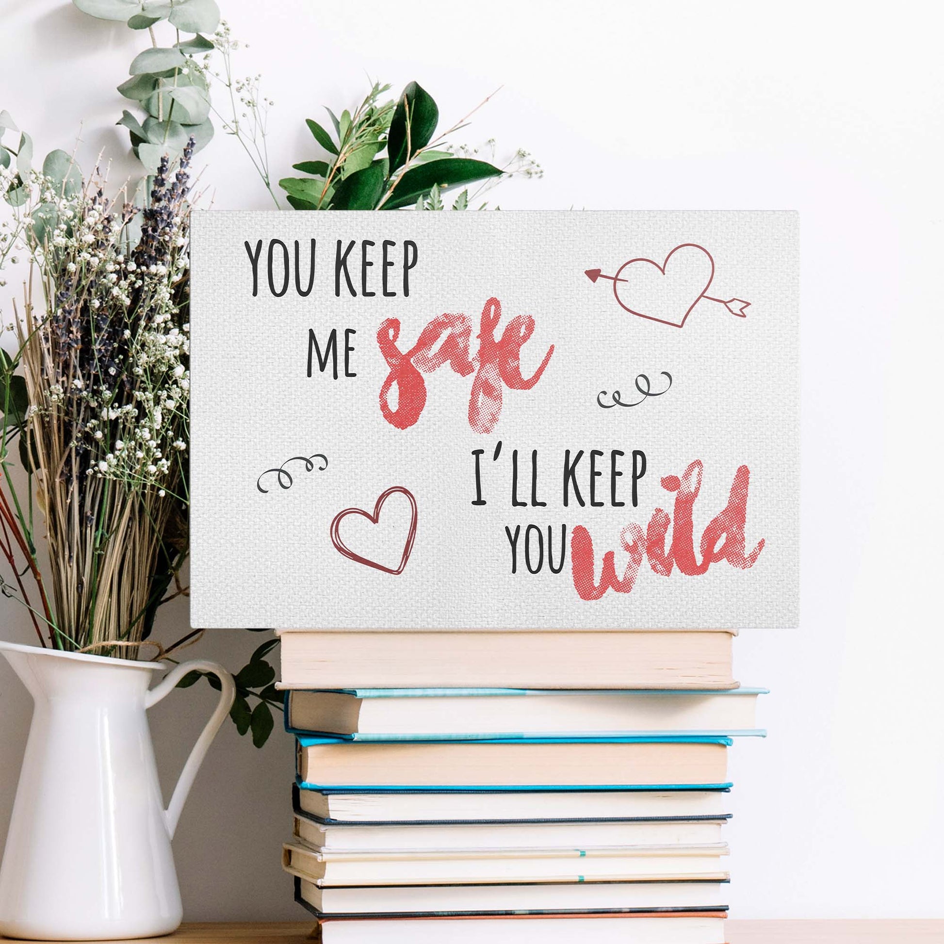 Valentines Day Keep Me Safe I'll Keep You Wild Sign Style 2 - Image by Tailored Canvases