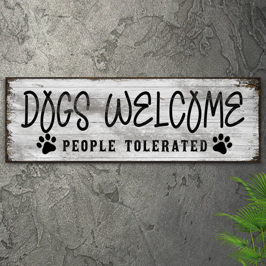 Dogs Welcome People Tolerated Sign - Image by Tailored Canvases