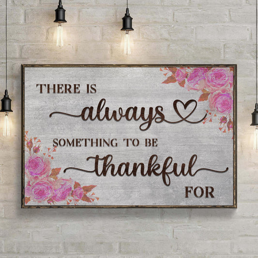 There Is Always Something To Be Thankful For Sign III - Image by Tailored Canvases