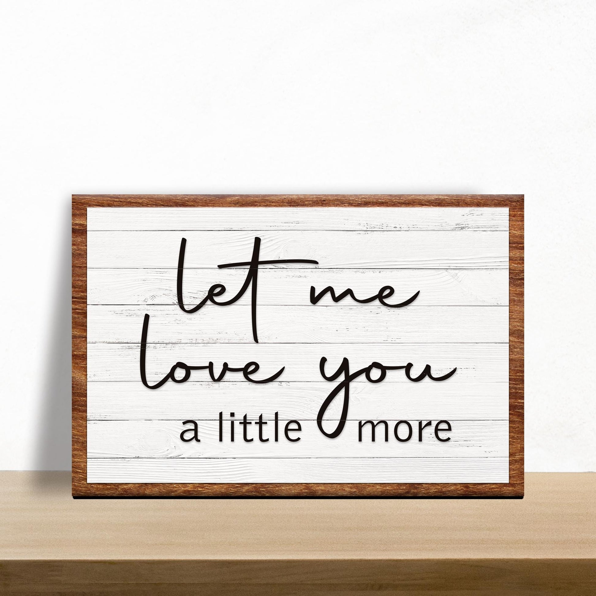 Let Me Love You A Little More Sign III Style 1 - Image by Tailored Canvases