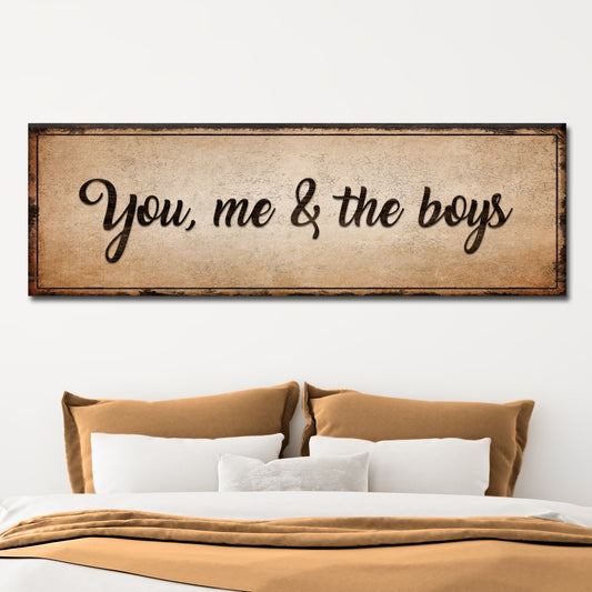 You, Me, And The Boys Sign IV  - Image by Tailored Canvases