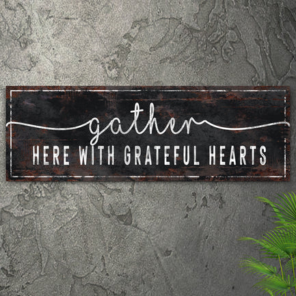 Gather Here With Grateful Hearts Sign III  - Image by Tailored Canvases