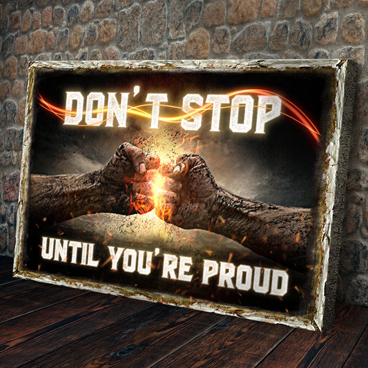 Don't Stop Until You're Proud Sign IV - Image by Tailored Canvases