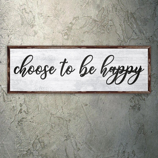 Choose To Be Happy Sign