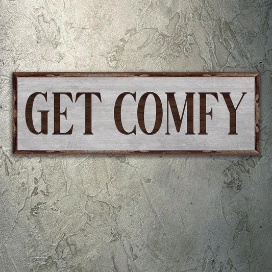 Get Comfy Sign - Image by Tailored Canvases