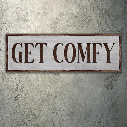 Get Comfy Sign - Image by Tailored Canvases 