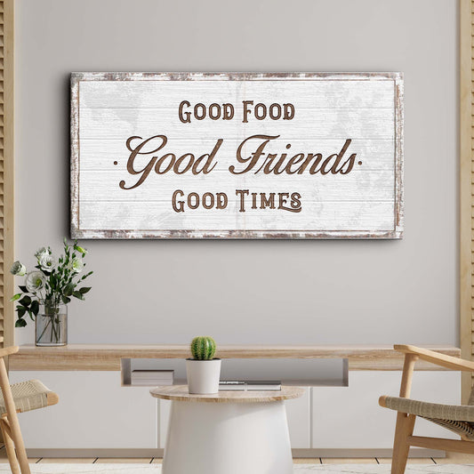 Good Food Good Friends Good Times Sign - Image by Tailored Canvases