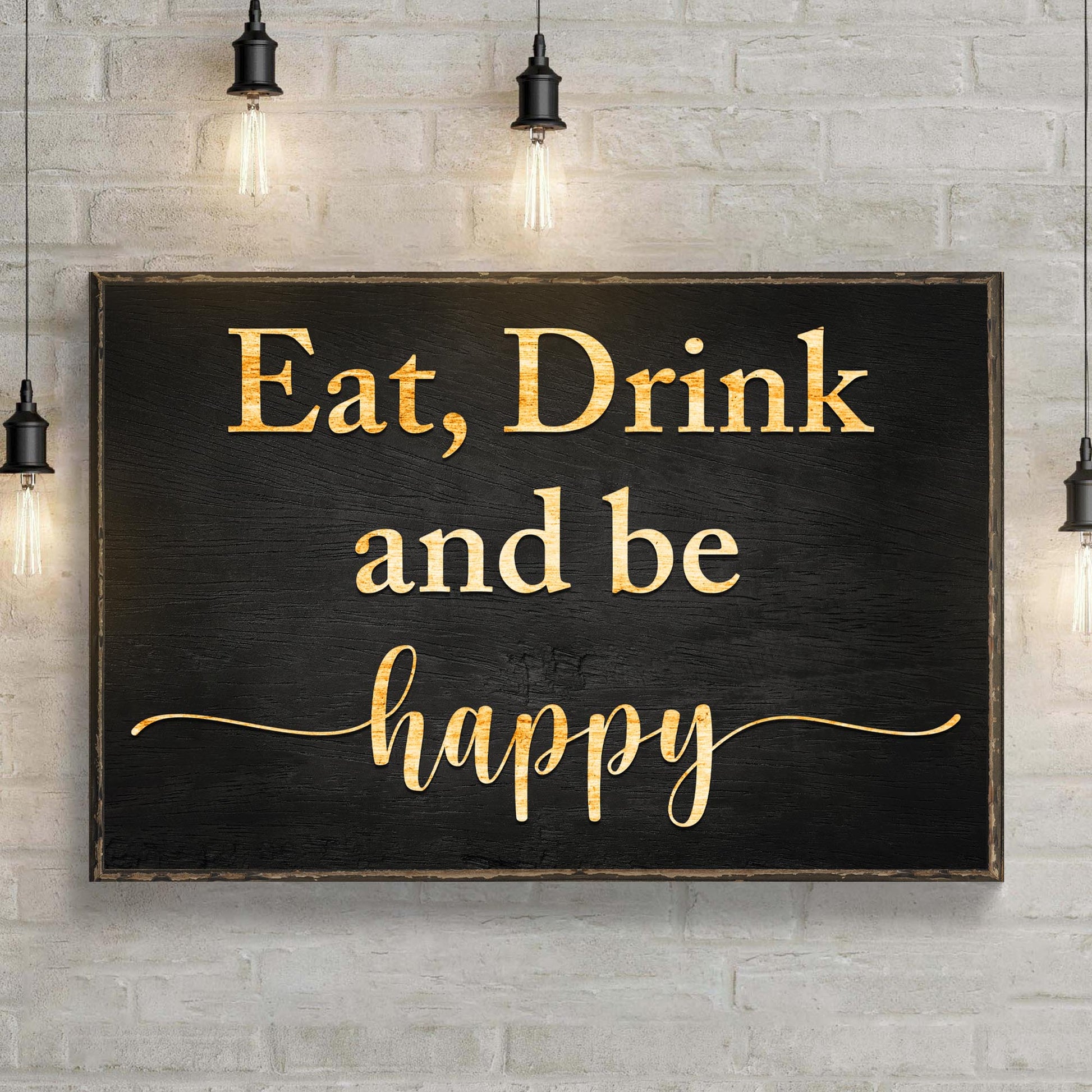 Eat, Drink, And Be Happy Sign II Style 1 - Image by Tailored Canvases