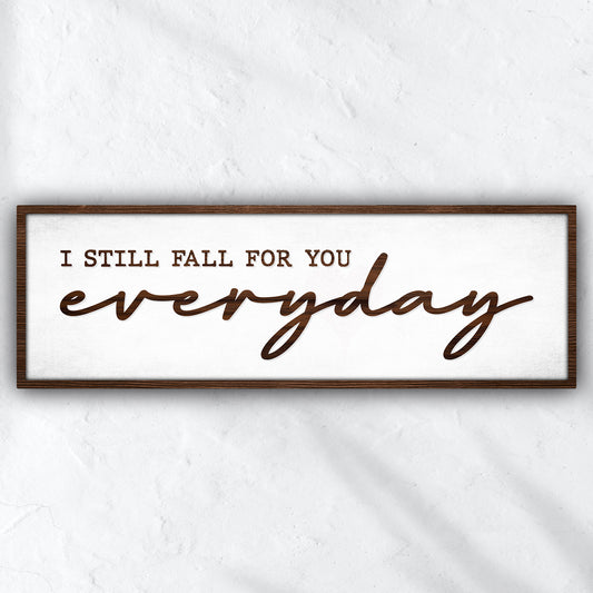 I Still Fall For You Everyday Sign III - Image by Tailored Canvases