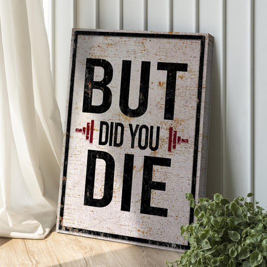 But Did You Die Gym Motivation Sign - Image by Tailored Canvases