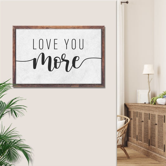 Love You More Sign II Style 2 - Image by Tailored Canvases