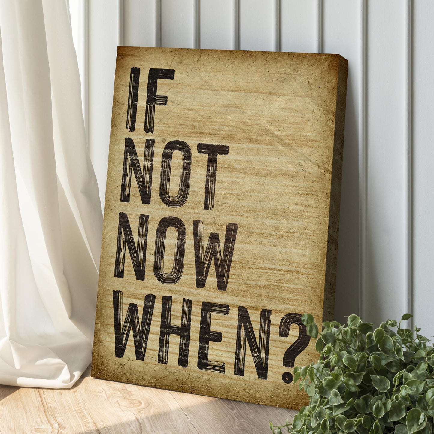 If not now, when Sign Style 2 - Image by Tailored Canvases