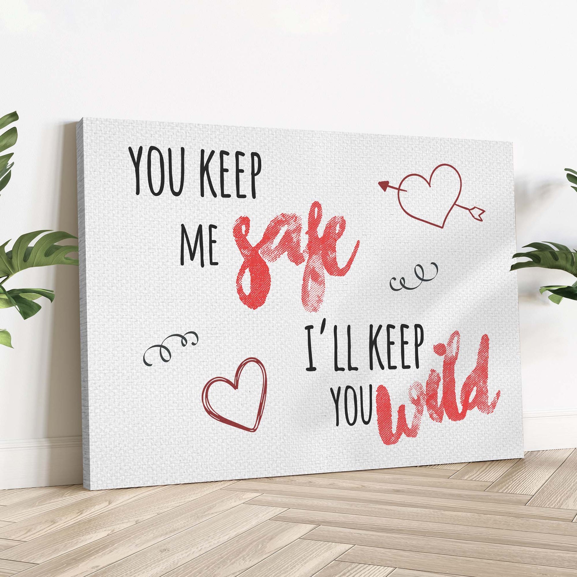 Valentines Day Keep Me Safe I'll Keep You Wild Sign Style 1 - Image by Tailored Canvases