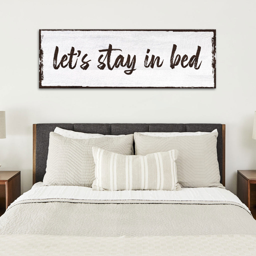 Let's Stay In Bed Sign by Tailored Canvases