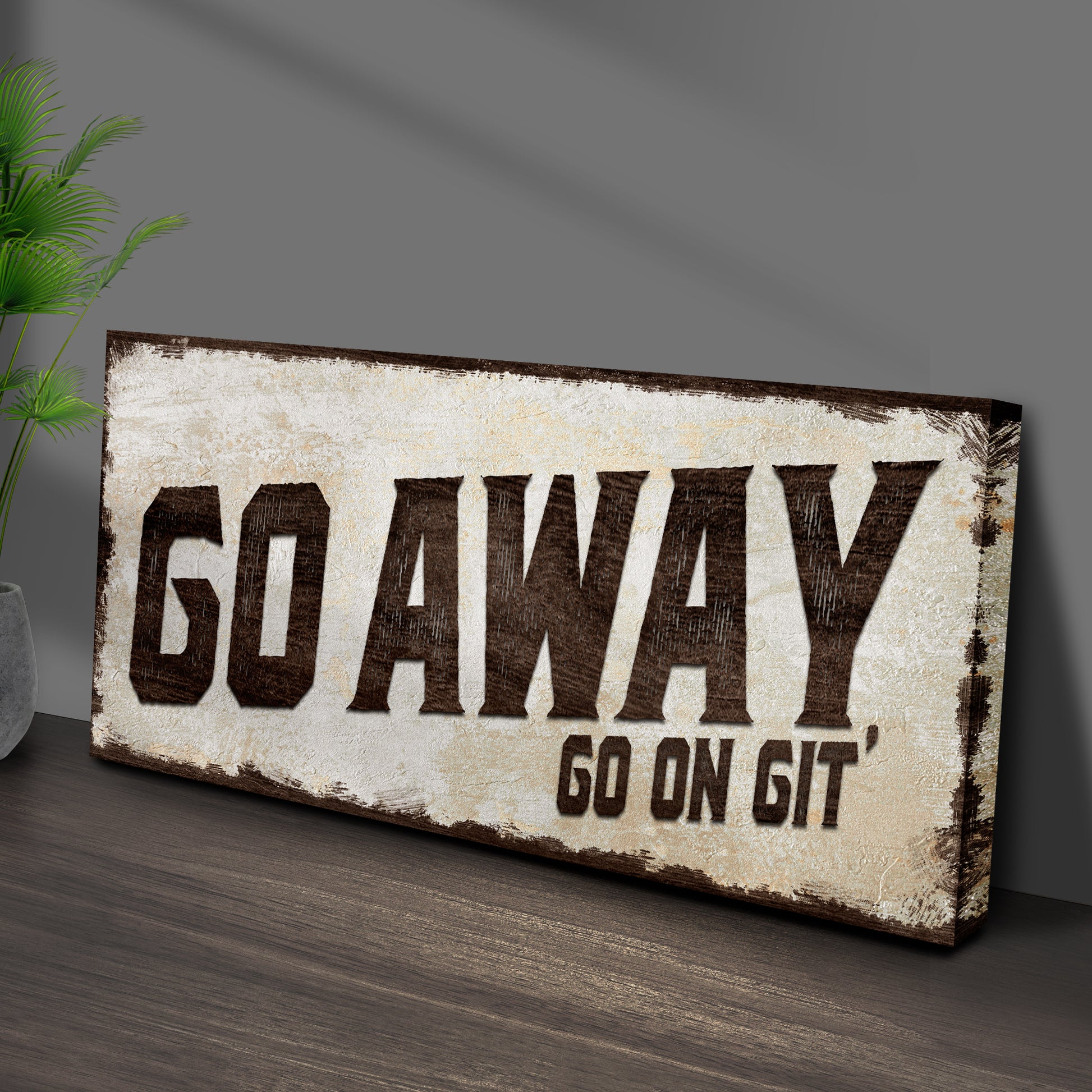 Go Away Go On Git' Sign Style 2 - Image by Tailored Canvases