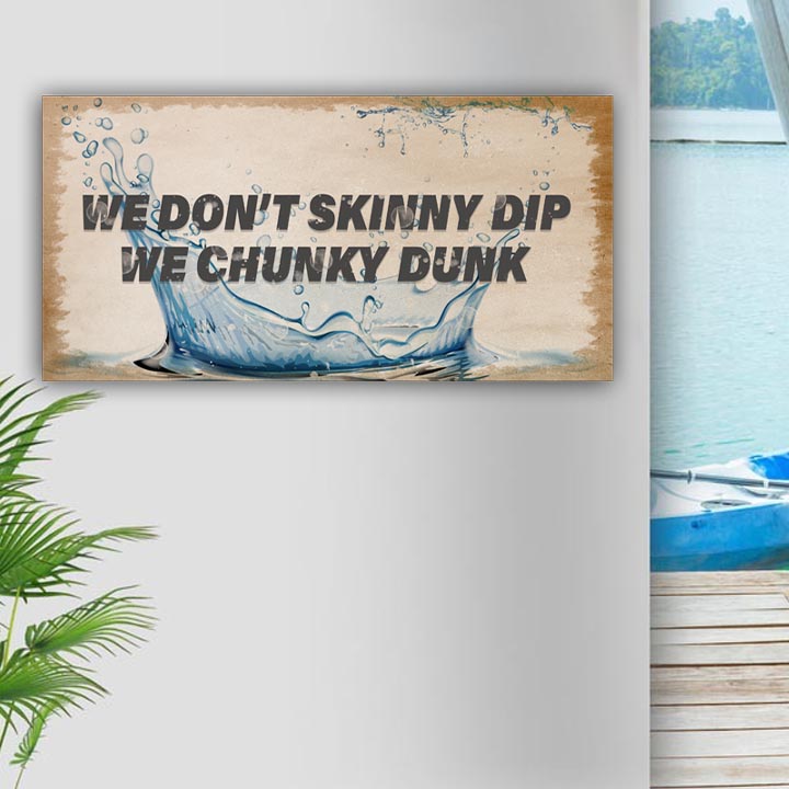 We Don't Skinny Dip We Chunky Dunk Sign Style 2 - Image by Tailored Canvases