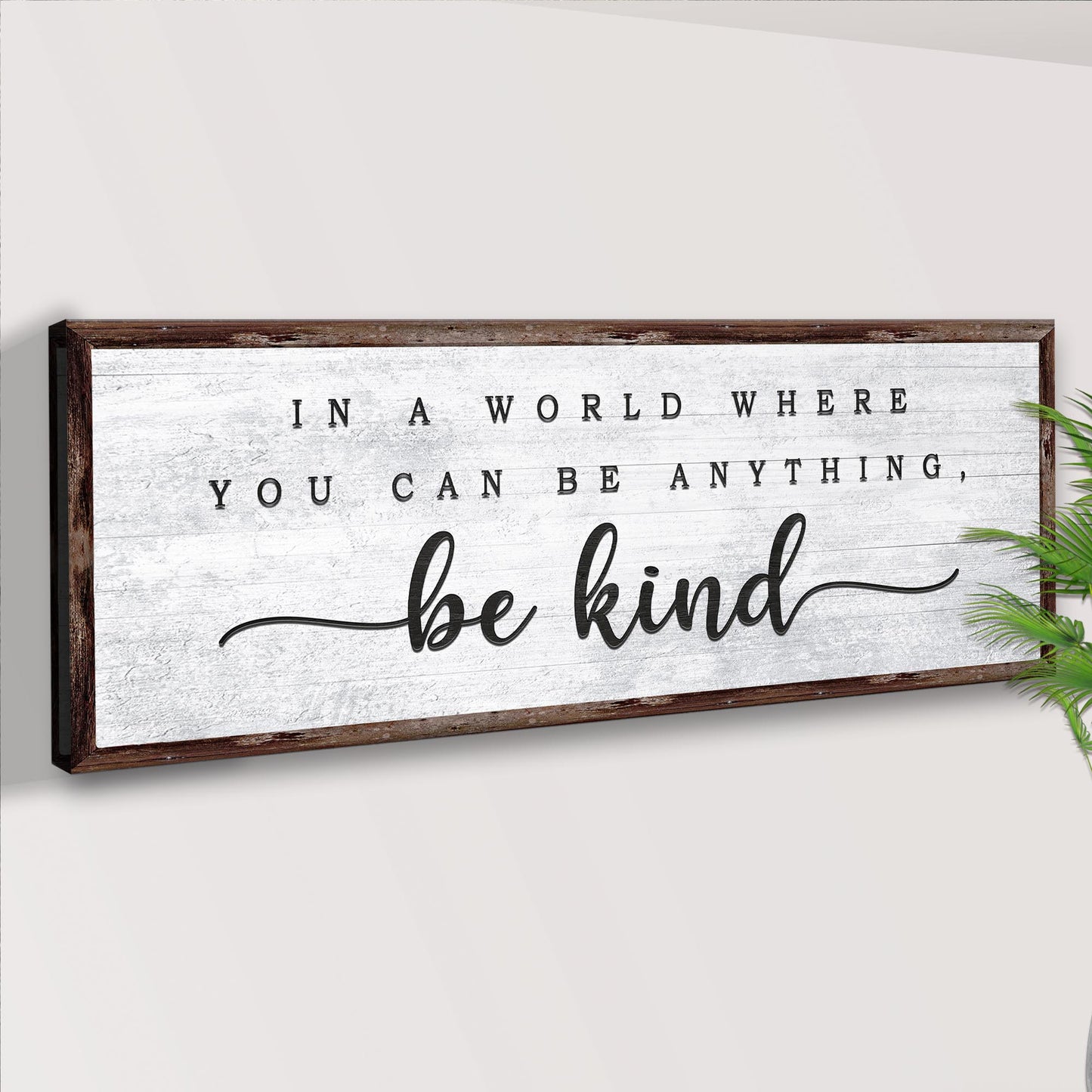 In A World Where You Can Be Anything Be Kind VI Style 2 - Image by Tailored Canvases
