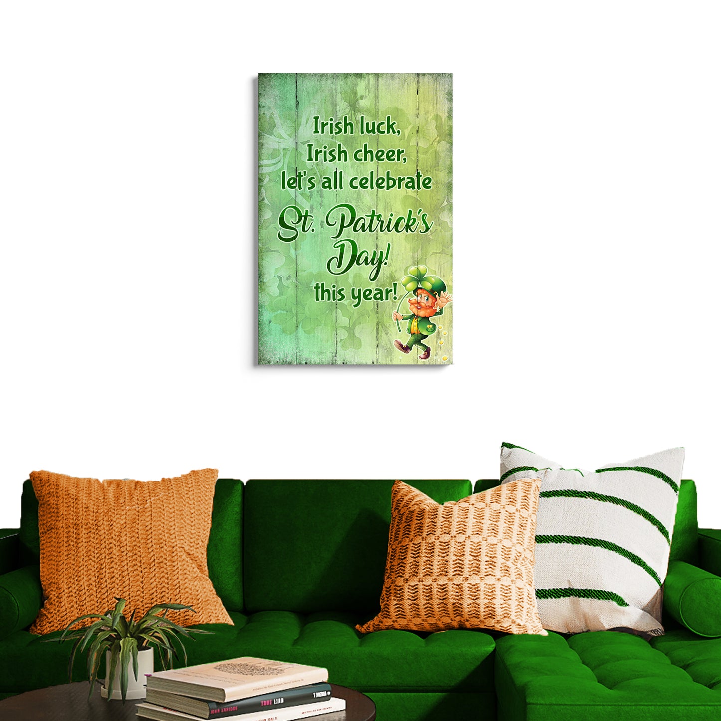 Irish Luck, Irish Cheer, Let's All Celebrate St. Patrick's Day This Year Sign - Image by Tailored Canvases