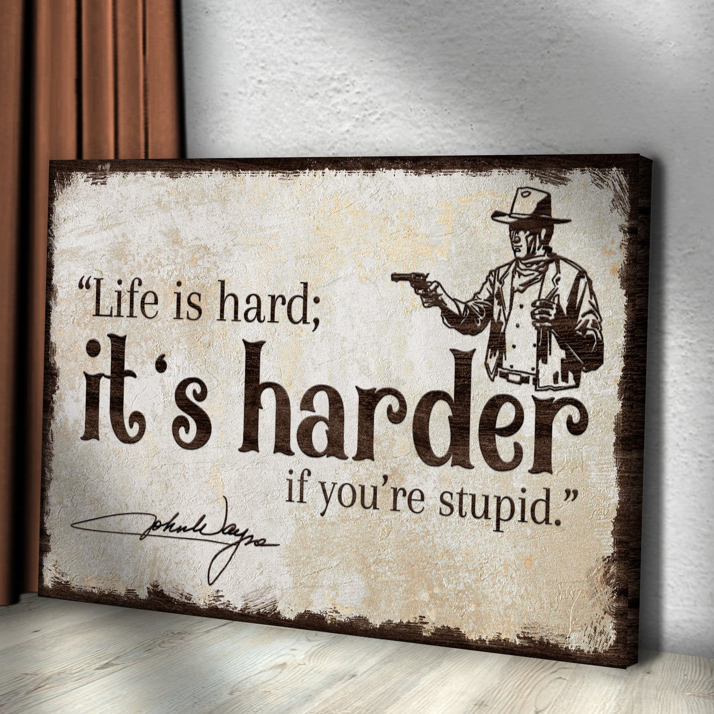 Life Is Hard It's Harder If You're Stupid Sign Style 2 - Image by Tailored Canvases