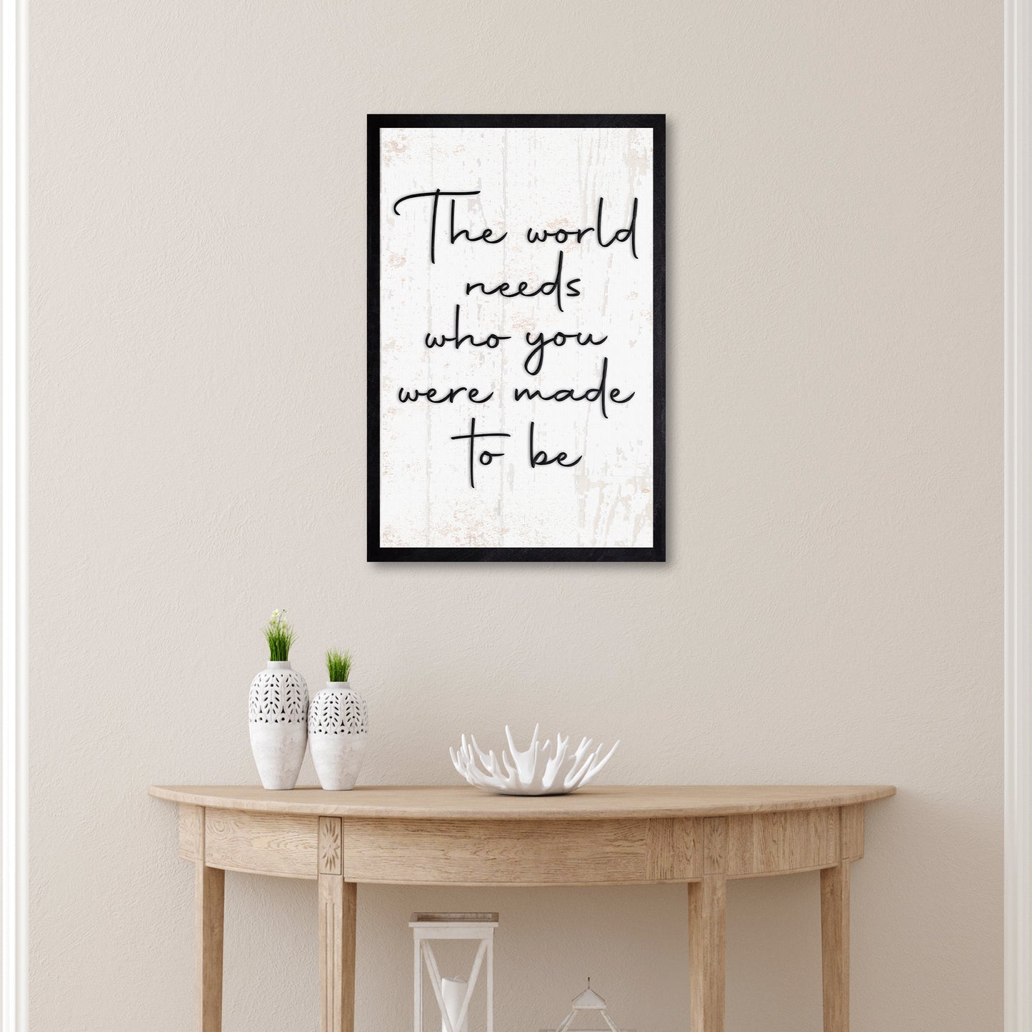 The World Needs Who You Were Made To Be Sign II - Image by Tailored Canvases