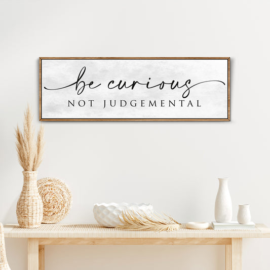 Be Curious Not Judgemental Sign - Image by Tailored Canvases