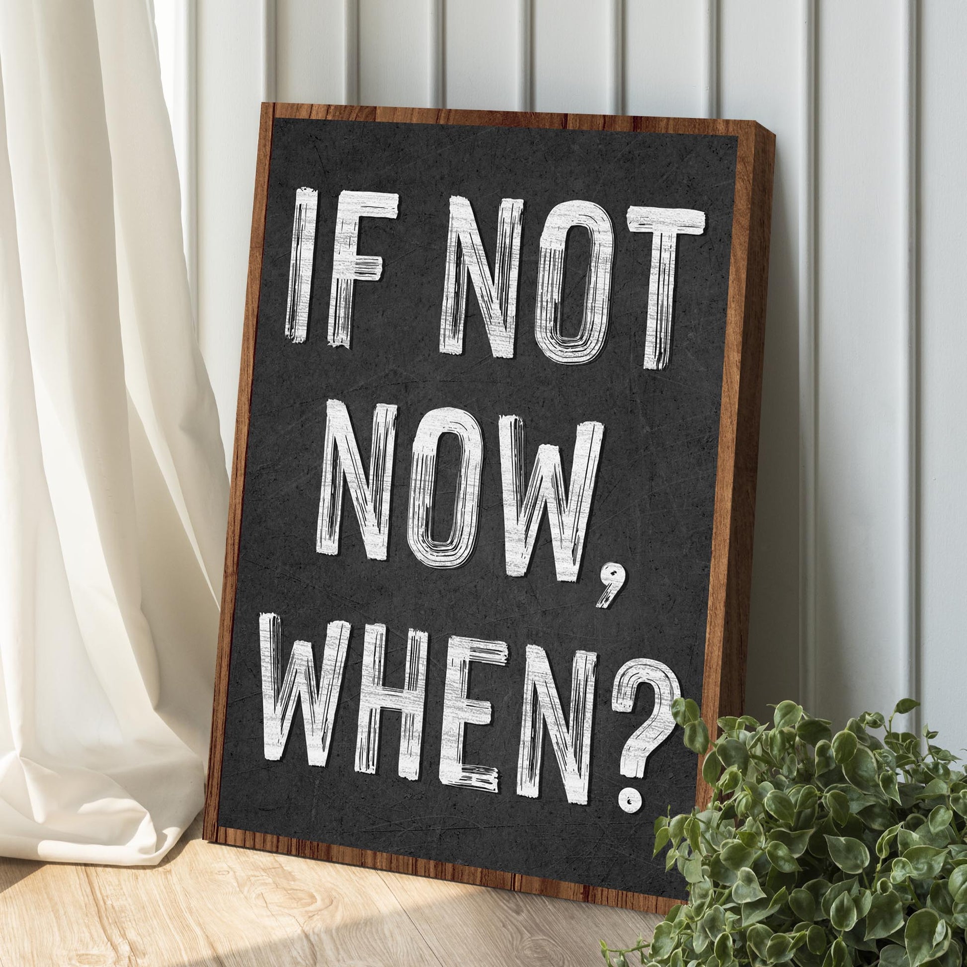 If not now, when Sign II Style 2 - Image by Tailored Canvases
