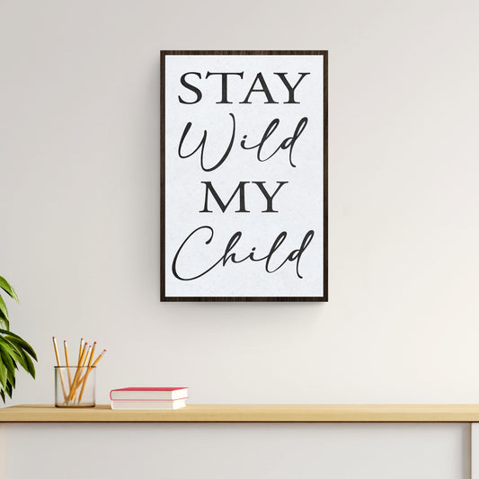Stay Wild My Child Sign - Image by Tailored Canvases