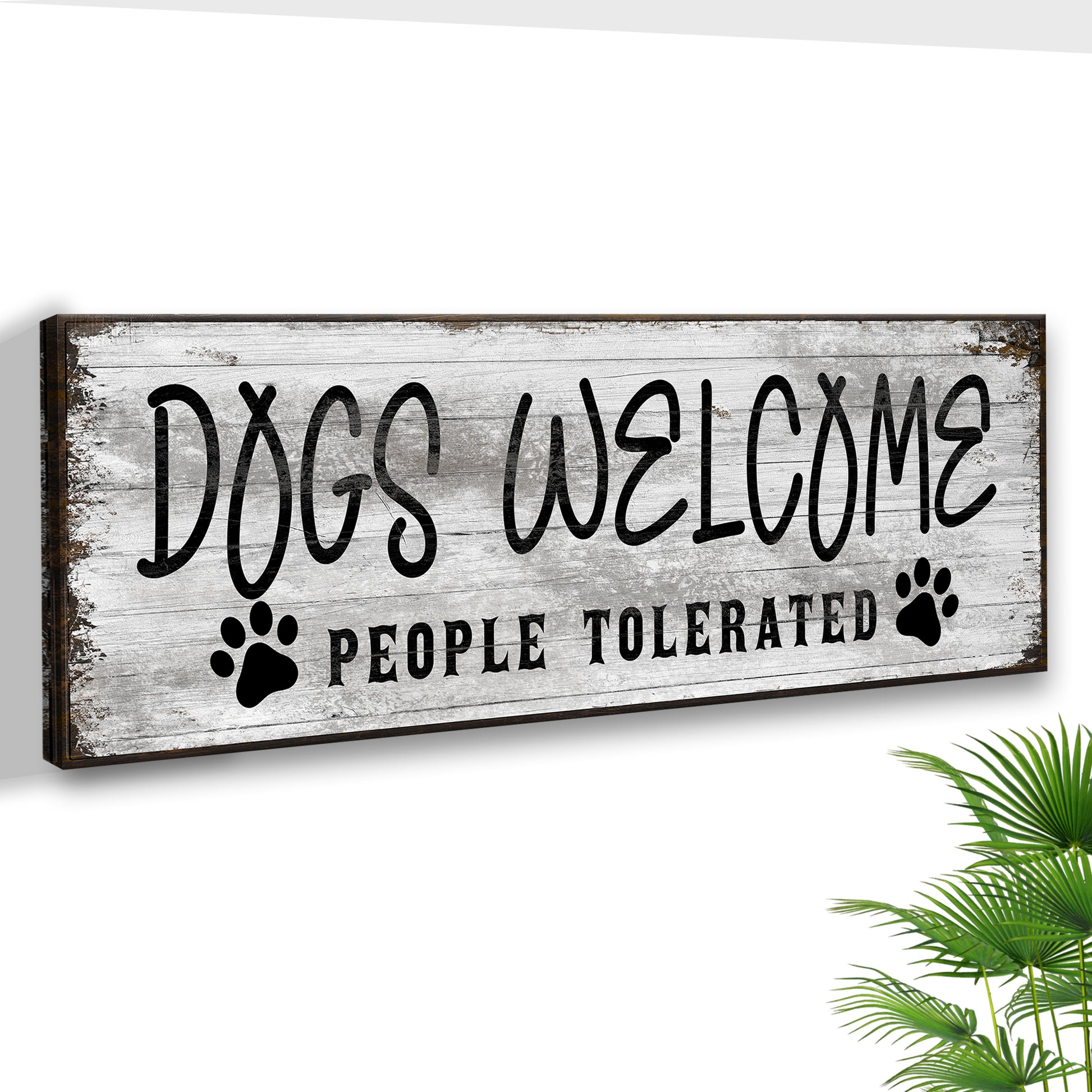 Dogs Welcome People Tolerated Sign Style 2 - Image by Tailored Canvases