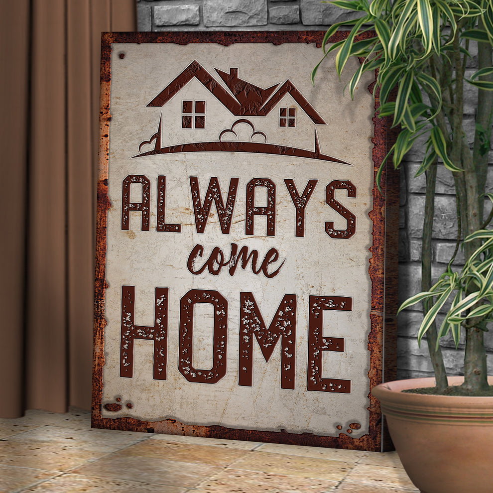 Always Come Home Sign by Tailored Canvases