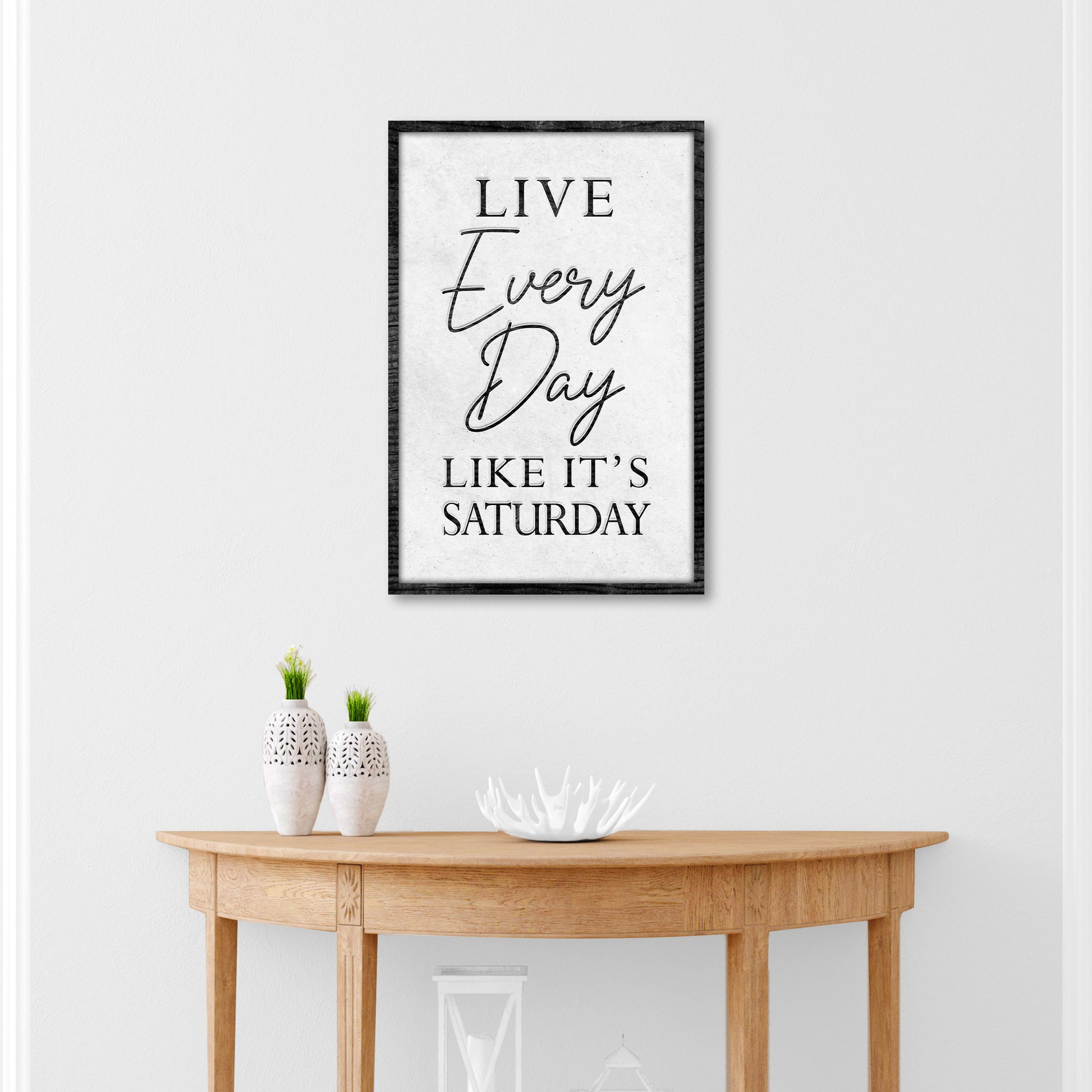 Live Every Day Like It's Saturday Sign II Style 1 - Image by Tailored Canvases