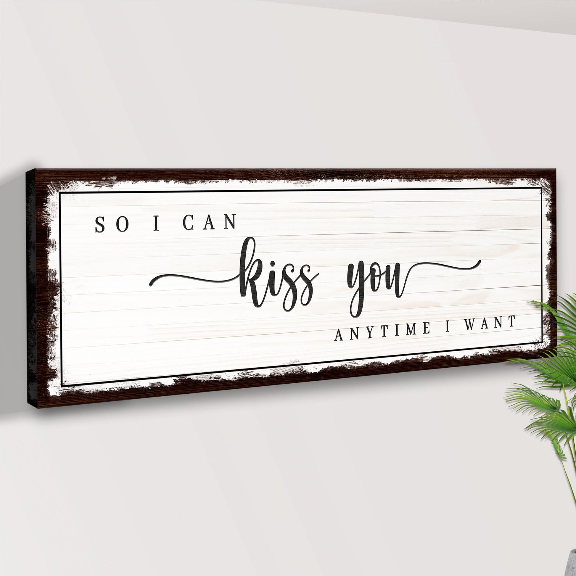 So I Can Kiss You Anytime I Want Sign III Style 2 - Image by Tailored Canvases